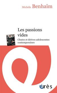 Les passions vides : chutes et dérives adolescentes contemporaines