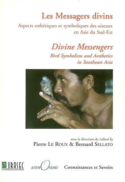 Les messagers divins : aspects esthétiques et symboliques des oiseaux en Asie du Sud-Est. Divine messengers : bird symbolism and aesthetics in Southeast Asia