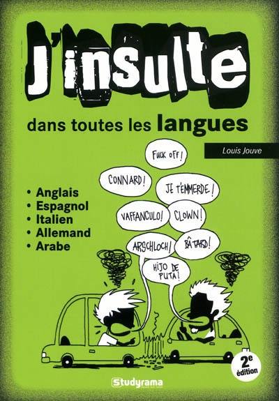 J'insulte dans toutes les langues : anglais, espagnol, italien, allemand, arabe