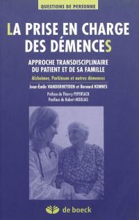 La prise en charge des démences : approches transdisciplinaires du patient et de sa famille : Alzheimer, Parkinson et autres démences