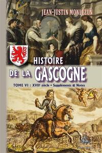 Histoire de la Gascogne (T6) : (XVIIe siècle Suppléments & Notes)