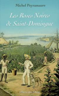 Les roses noires de Saint-Domingue