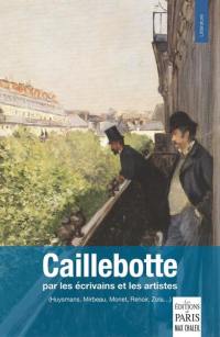 Caillebotte : par les écrivains et les artistes