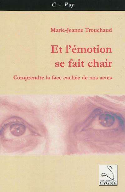 Et l'émotion se fait chair : comprendre la face cachée de nos actes