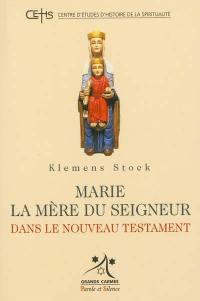 Marie, la mère du Seigneur dans le Nouveau Testament