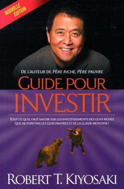 Guide pour investir : rout ce qu’il faut savoir sur les investissements des gens riches que ne font pas les gens pauvres et de la classe moyenne !