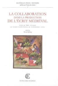 La collaboration dans la production de l'écrit médiéval : actes du XIIIe colloque du Comité international de paléographie latine, Weingarten, 22-25 septembre 2000