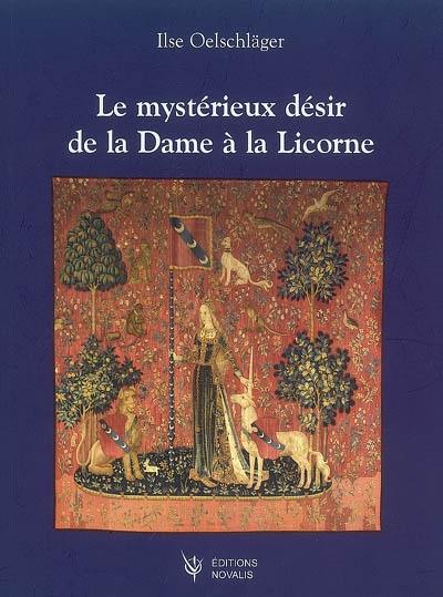 Le mystérieux désir de la Dame à la licorne