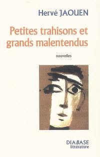 Petites trahisons et grands malentendus