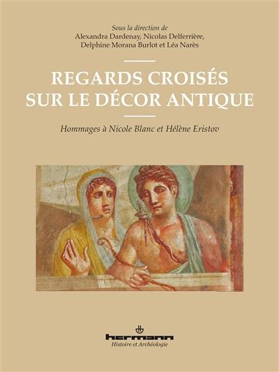 Regards croisés sur le décor antique : hommages à Nicole Blanc et Hélène Eristov