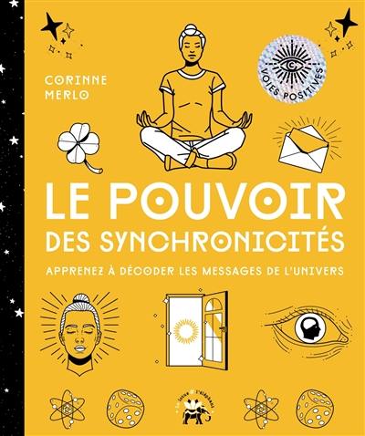 Le pouvoir des synchronicités : apprenez à décoder les messages de l'Univers