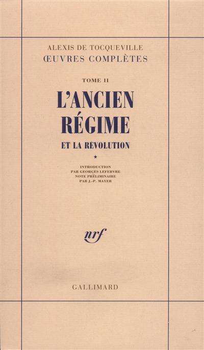 Oeuvres complètes. Vol. 2-1. L'Ancien régime et la Révolution