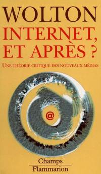 Internet, et après ? : une théorie critique des nouveaux médias