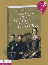 La cour des dames. Vol. 2. Les fils de France