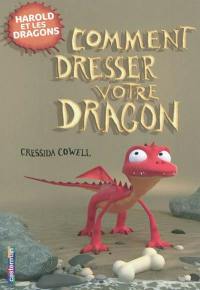 Harold et les dragons. Vol. 1. Comment dresser votre dragon : par Harold Horrib'Haddock III