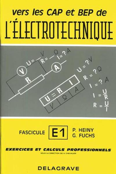 Exercices et calculs professionnels. Vol. 1. Vers les C.A.P. et B.E.P. de l'électrotechnique