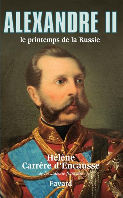 Alexandre II : le printemps de la Russie