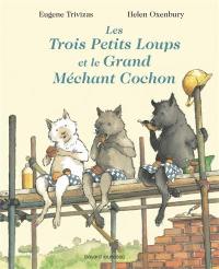 Les trois petits loups et le grand méchant cochon