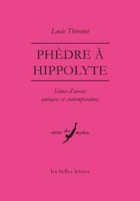 Phèdre à Hippolyte : scènes d'aveux antiques et contemporaines