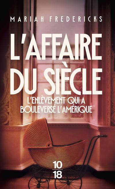 L'affaire du siècle : l'enlèvement qui a bouleversé l'Amérique