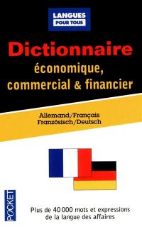 Dictionnaire de l'allemand économique, commercial et financier : allemand-français : gestion, marketing, informatique, droit, correspondance commerciale, langue de la presse. Wörterbuch für Wirtschaft, Handel und Finanzwesen : Französisch-Deutsch