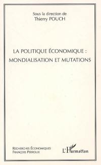 La politique économique : mondialisation et mutations