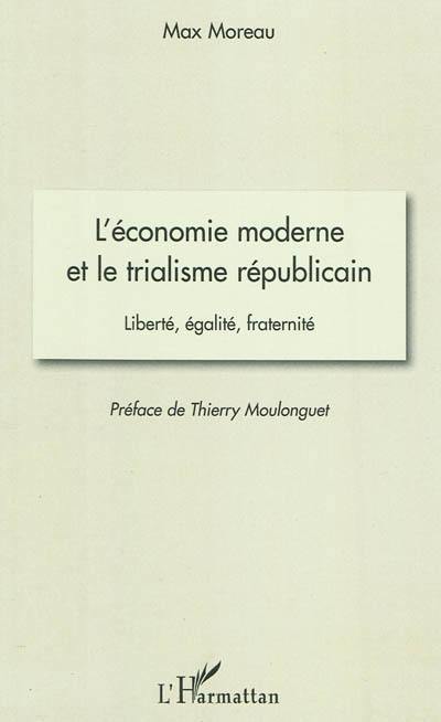 L'économie moderne et le trialisme républicain : liberté, égalité, fraternité