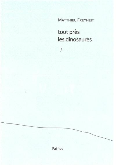 Tout près les dinosaures