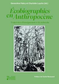 Ecobiographies en anthropocène : trajectoires d'enseignement et de recherche