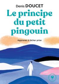 Le principe du petit pingouin : apprenez à lâcher prise