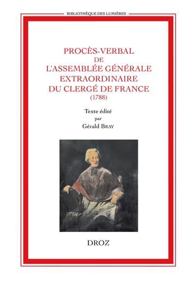 Procès-verbal de l'assemblée générale extraordinaire du clergé de France : tenu à Paris, au couvent des Grands Augustins, en l'année 1788