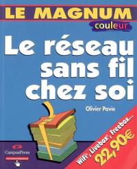 Le réseau sans fil chez soi : édition couleur : Wifi, Livebox, Freebox...