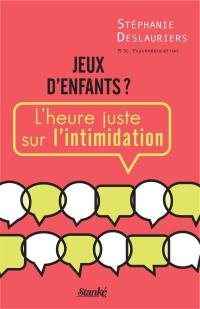 Jeux d'enfants ? : l'heure juste sur l'intimidation