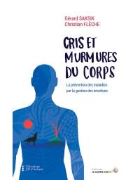 Cris et murmures du corps : la prévention des maladies par la gestion des émotions