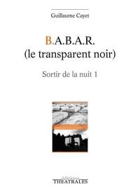 Sortir de la nuit. Vol. 1. BABAR (le transparent noir)