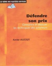 Défendre son prix : connaître et déjouer les techniques des acheteurs