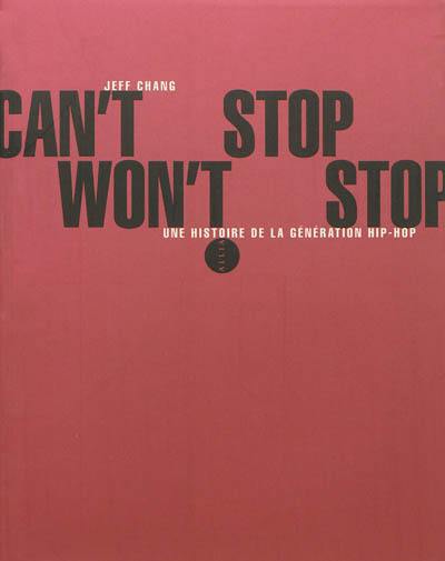 Can't stop, won't stop : une histoire de la génération hip-hop