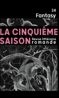 La cinquième saison : revue littéraire romande, n° 24. Fantasy