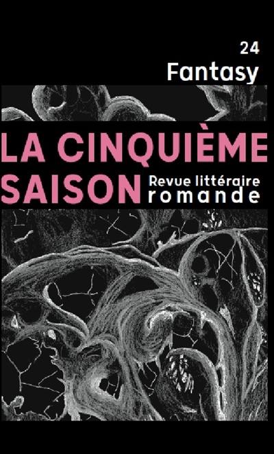 La cinquième saison : revue littéraire romande, n° 24. Fantasy