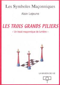 Les trois grands piliers : un tracé maçonnique de lumière