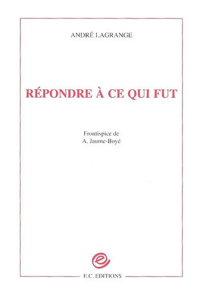 Répondre à ce qui fut