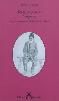 Voyage au pays des Ouïghours : Turkestan chinois, début du XXIe siècle