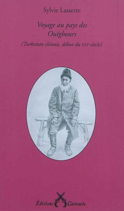 Voyage au pays des Ouïghours : Turkestan chinois, début du XXIe siècle