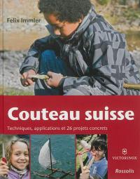 Couteau suisse : techniques, applications et 26 projets concrets