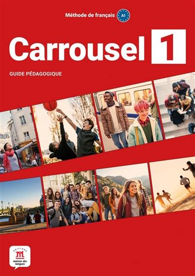 Carrousel 1 : méthode de français, A1 : guide pédagogique