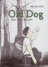 Old Dog. Vol. 1. Vers mon père