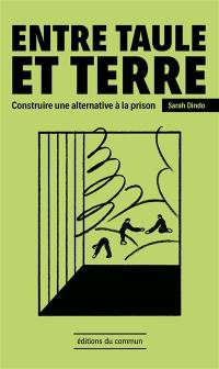 Entre taule et terre : construire une alternative à la prison