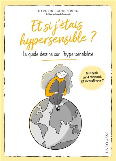 Et si j'étais hypersensible ? : le guide dessiné sur l'hypersensibilité