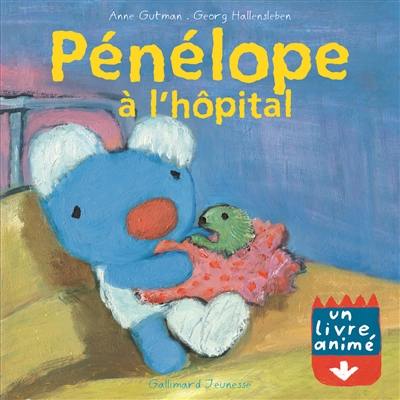 Pénélope : un livre animé. Pénélope à l'hôpital