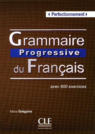 Grammaire progressive du français, perfectionnement : avec 600 exercices